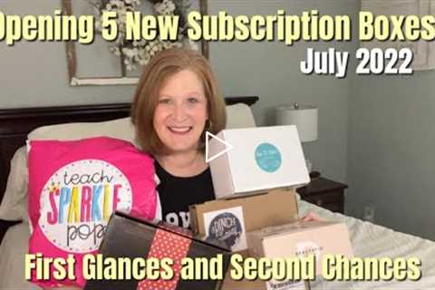Opening 5 New Subscription Boxes | July 2022 | First Glances and Second Chances