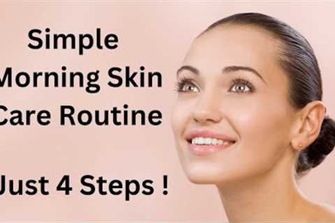 What is the Perfect Morning Skin Care Routine? | Simple Morning Skin Care Routine