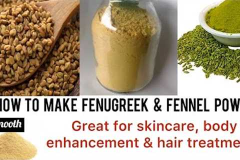 DIY Fenugreek & fennel powder recipe || Body enhancement ||Skincare || Hair treatments