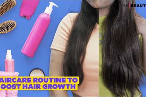 How To Boost Your Hair Growth | Haircare Routine To Reverse Hair Loss | Be Beautiful