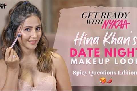 @HinaKhanOfficial ‘s Date Night Makeup Look | Spicy QnA Edition🥵🌶️| Get Ready with Nykaa