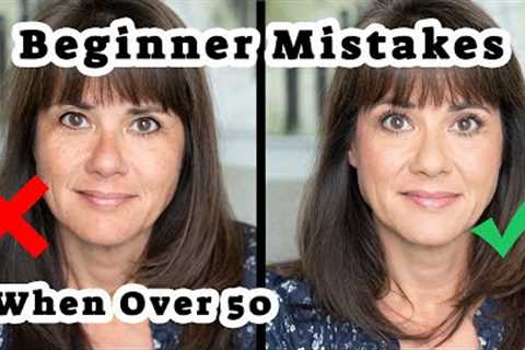 Beginner Makeup Mistakes Women over 50 Make! How to Apply Makeup to Look Youthful and Put Together