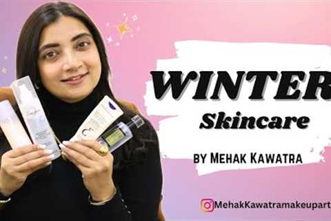 Much needed Winter skin care routine by Mehak Kawatra