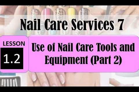 TLE BEAUTY CARE NAILCARE 7&8 Lesson 1.2  MATERIALS USED IN NAIL CARE