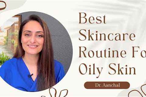 How To Take Care Of Oily Skin | Skincare Routine | Dr. Aanchal Panth | Only My Health