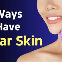 10 Ways To Have Clear Skin | Beauty Secrets Revealed | VisitJoy