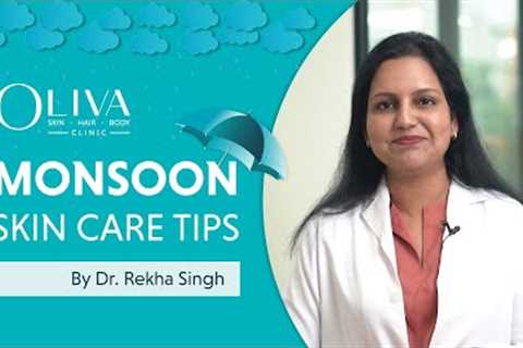 ☔Monsoon Skin Care Tips by Dr  Rekha Singh | Oliva Skin Hair & Body Clinics